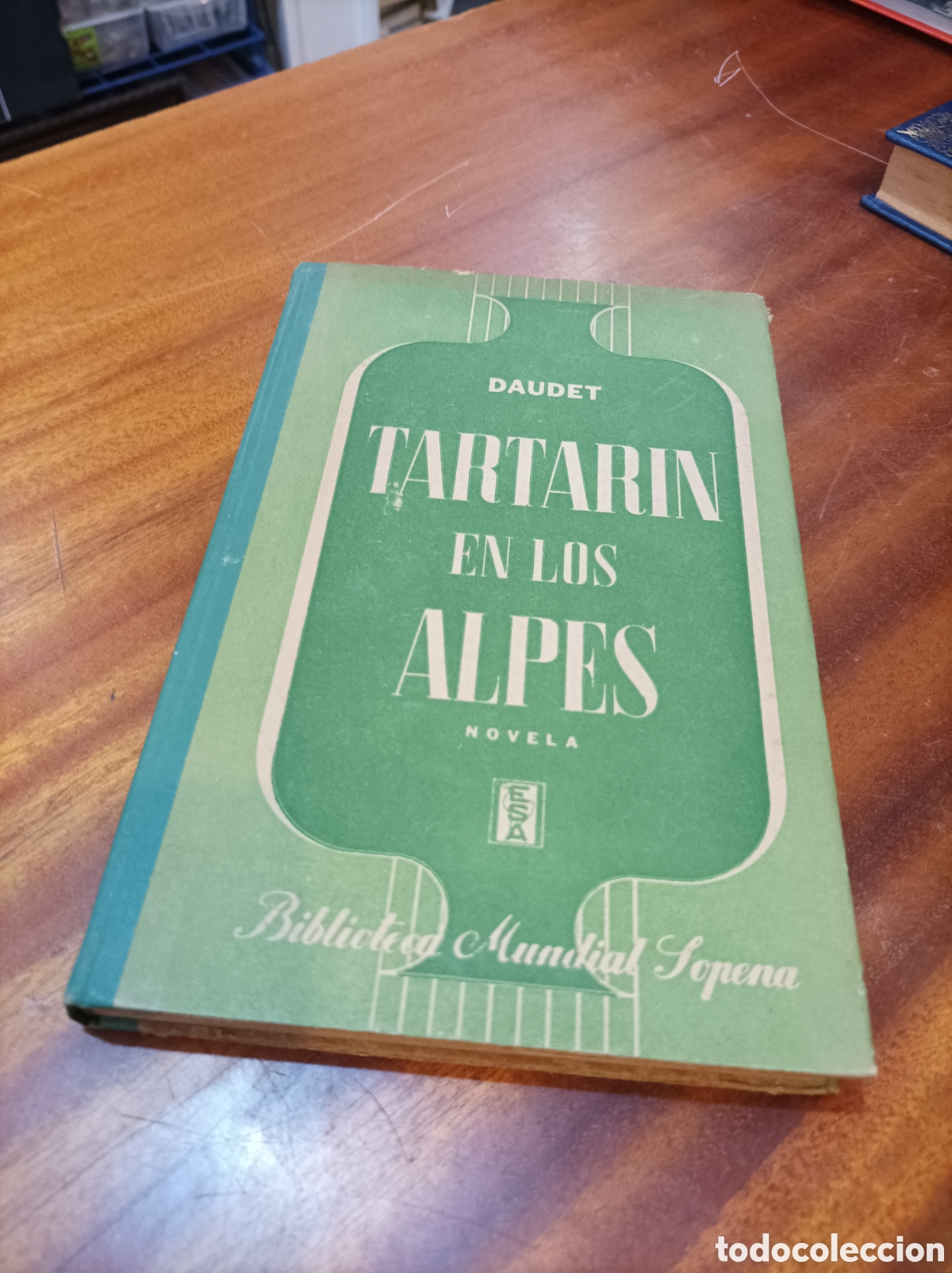 Libros de segunda mano: TARTARIN EN LOS ALPES.ALFONSO DAUDET.1EDICION1942.EDITORIAL SOPENA ARGENTINA