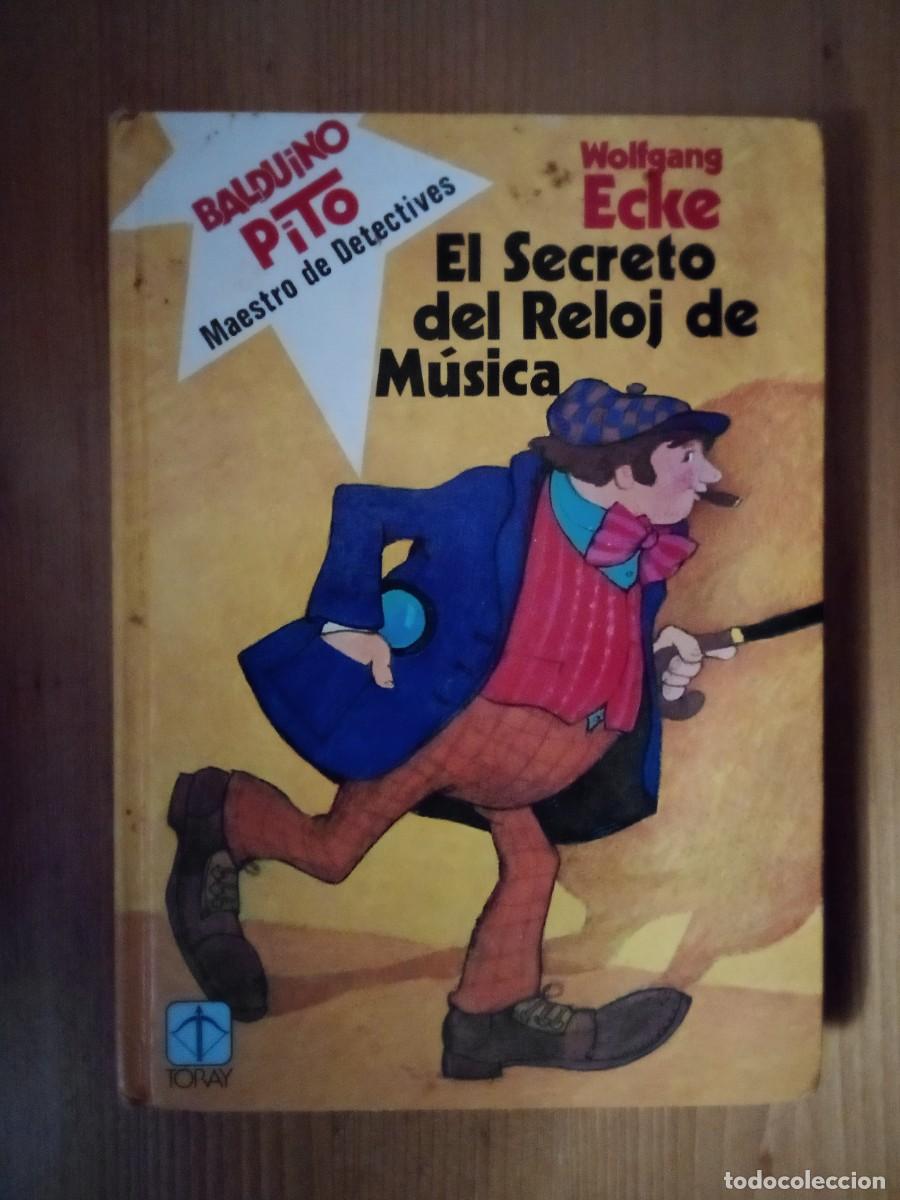 Libros de segunda mano: BALDUINO PITO MAESTRO DE DETECTIVES, EL SECRETO DEL RELOJ DE MUSICA, WOLFGANG ECKE, TORAY