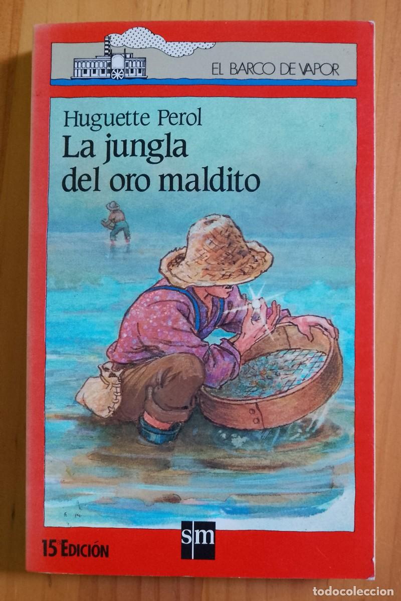 Libros de segunda mano: LA JUNGLA DEL ORO MALDITO - HUGUETTE PEROL - EL BARCO DE VAPOR
