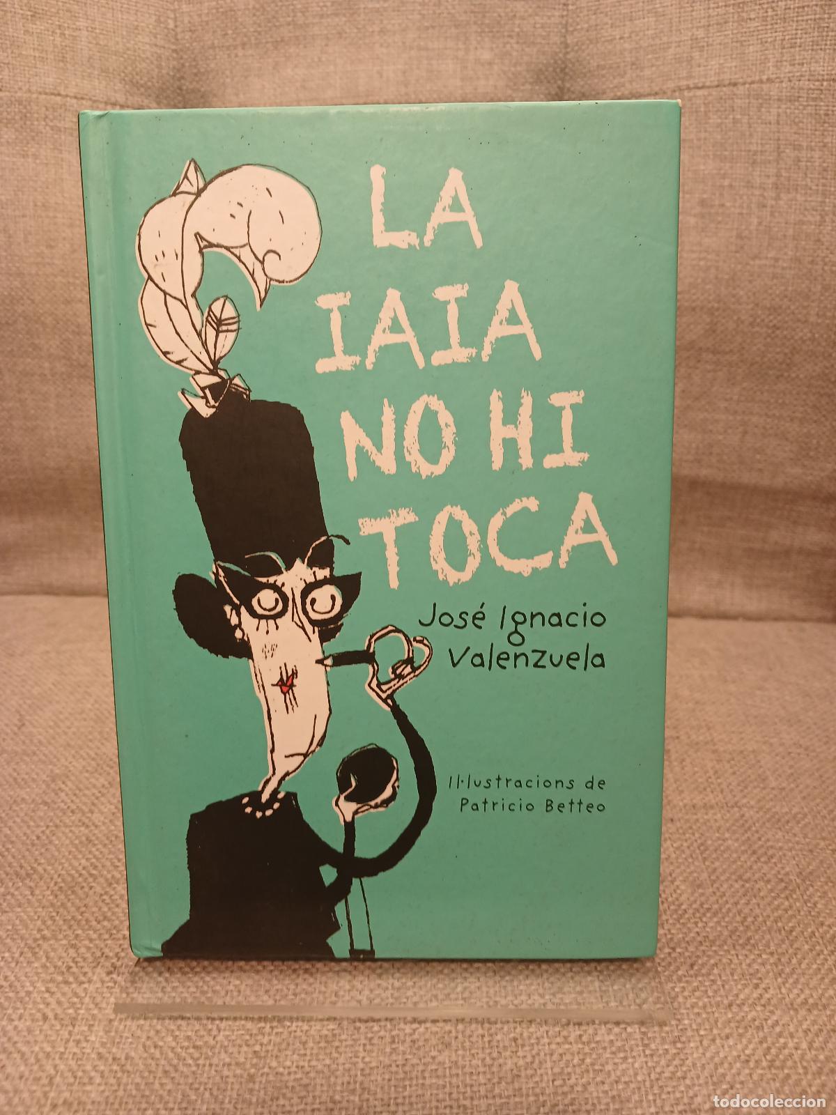 Libri di seconda mano: La iaia no hi toca - Jos&eacute; Ignacio Valenzuela