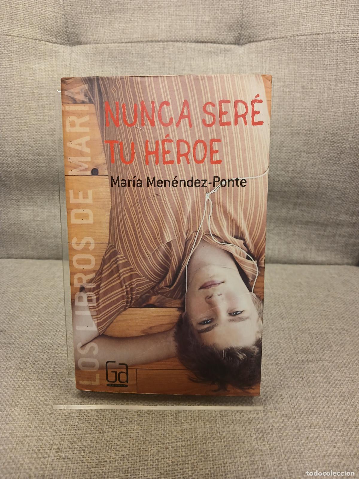 Libri di seconda mano: Nunca ser&eacute; tu h&eacute;roe - Mar&iacute;a Men&eacute;ndez-Ponte