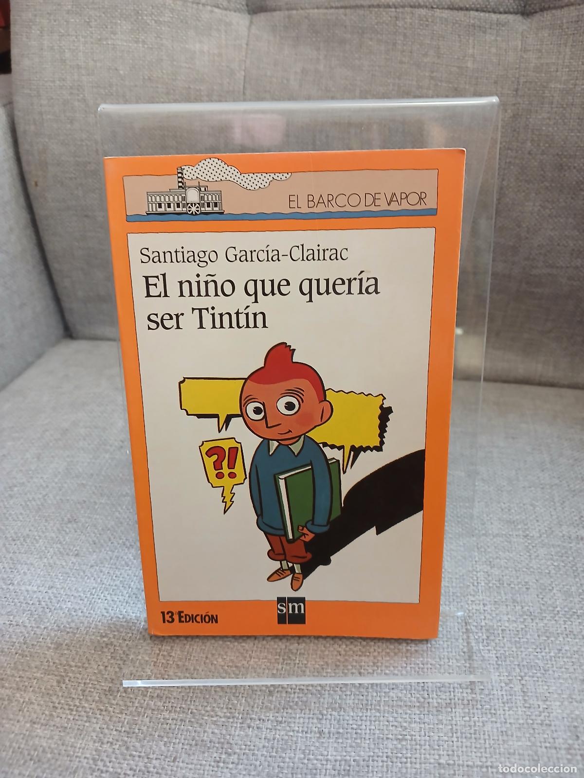 Libri di seconda mano: El ni&ntilde;o que quer&iacute;a ser Tint&iacute;n - Santiago Garc&iacute;a-Clairac