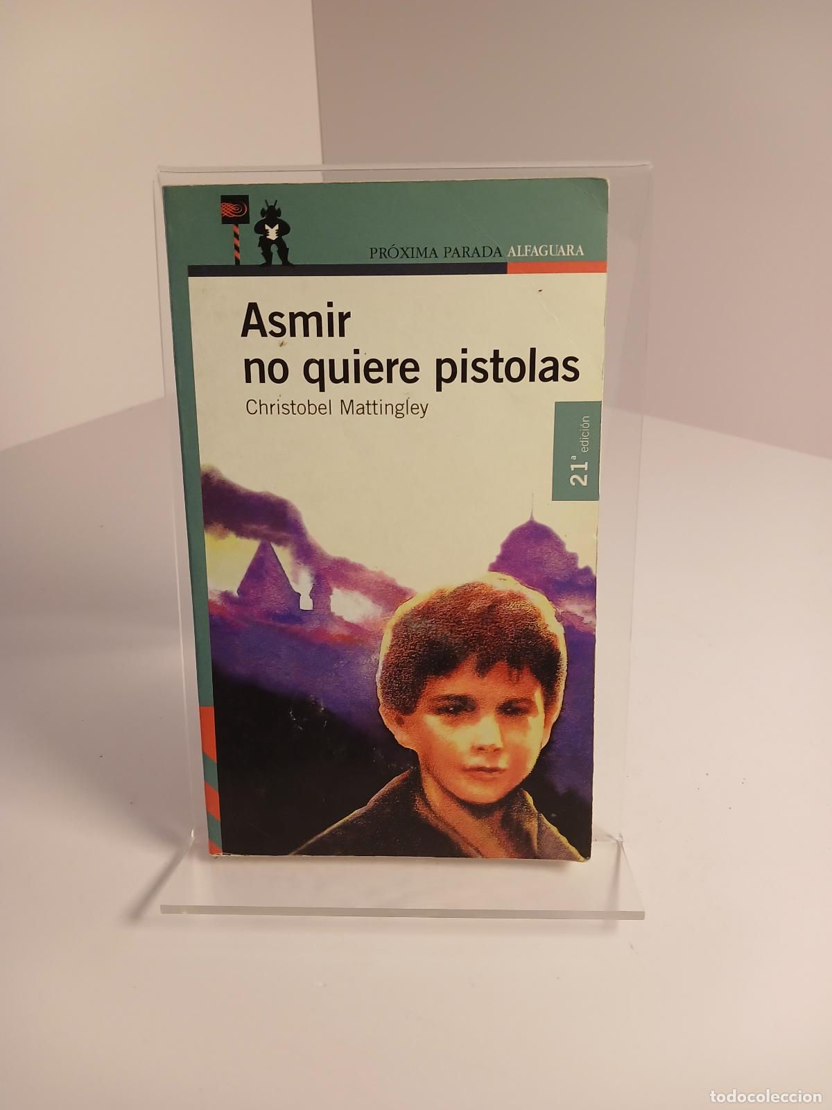 Libri di seconda mano: Asmir no quiere pistolas - Christobel Mattingley