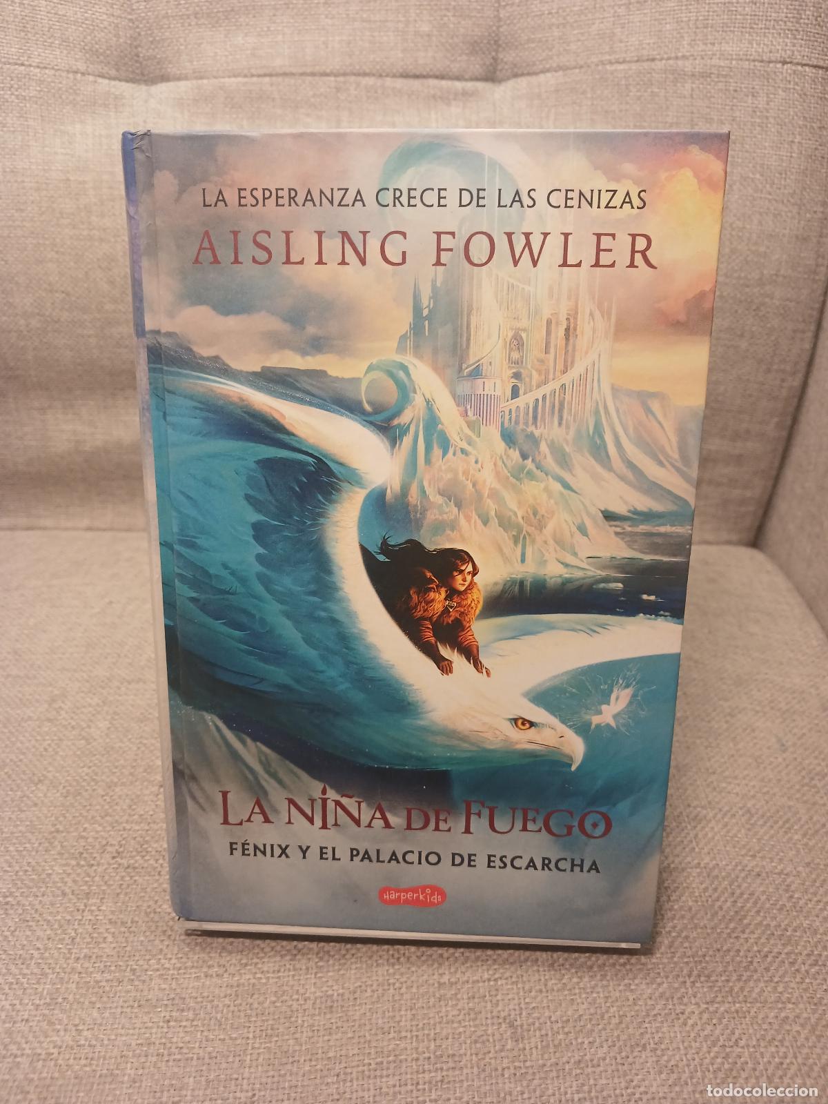 Gebrauchte B&uuml;cher: La ni&ntilde;a de fuego: F&eacute;nix y el palacio de escarcha (Libro 2) - Aisling Fowler