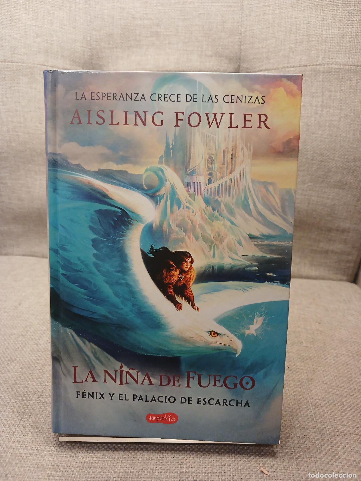 Gebrauchte B&uuml;cher: La ni&ntilde;a de fuego: F&eacute;nix y el palacio de escarcha (Libro 2) - Aisling Fowler