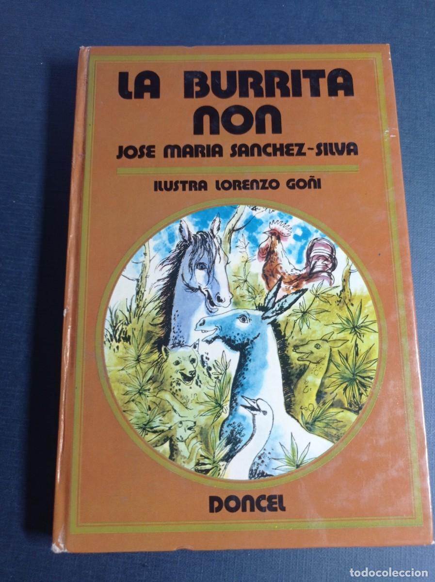 Libros de segunda mano: LA BURRITA NON. JOS&Eacute; MAR&Iacute;A S&Aacute;NCHEZ SILVA. ILUSTRADO POR LORENZO GO&Ntilde;I. DONCEL, 1976 +++