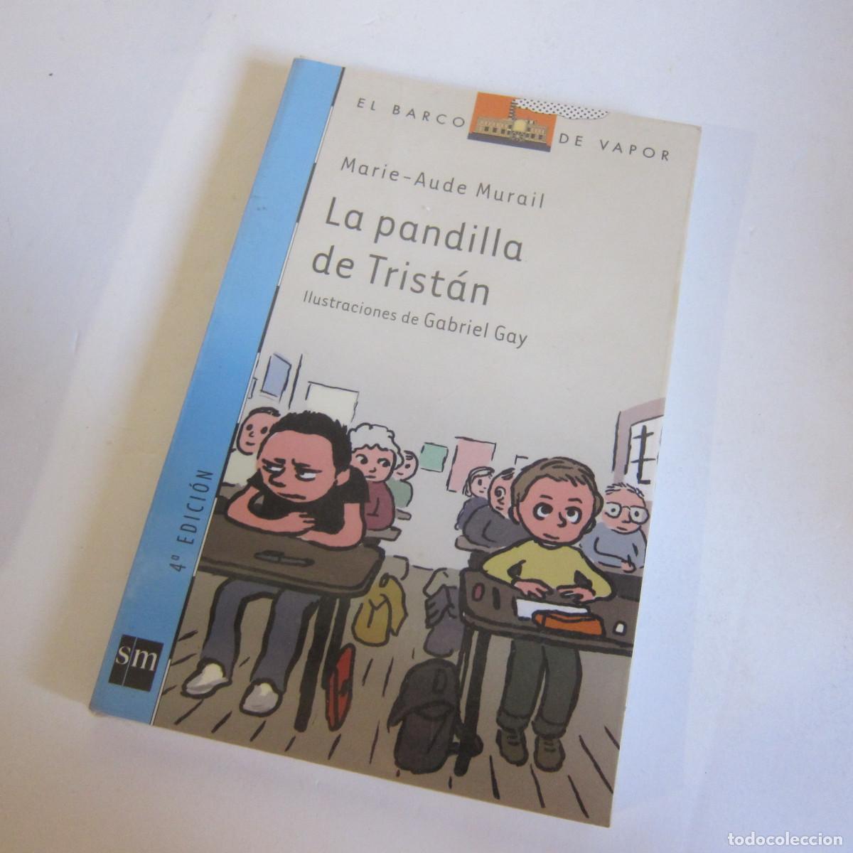 Libros de segunda mano: LA PANDILLA DE TRIST&Aacute;N - MARIE AUDE-MURAIL (EL BARCO DE VAPOR) JUVENIL