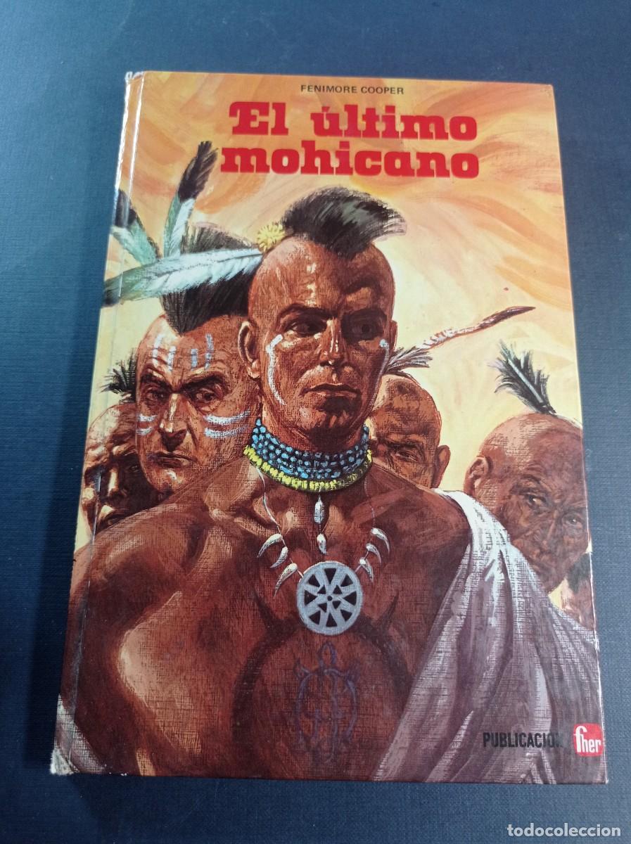 Libros de segunda mano: EL &Uacute;LTIMO MOHICANO. FENIMORE COOPER. COL. INMORTALES N&ordm; 4. FHER 1977. FARI&Ntilde;AS, CARLES PRUNES +++