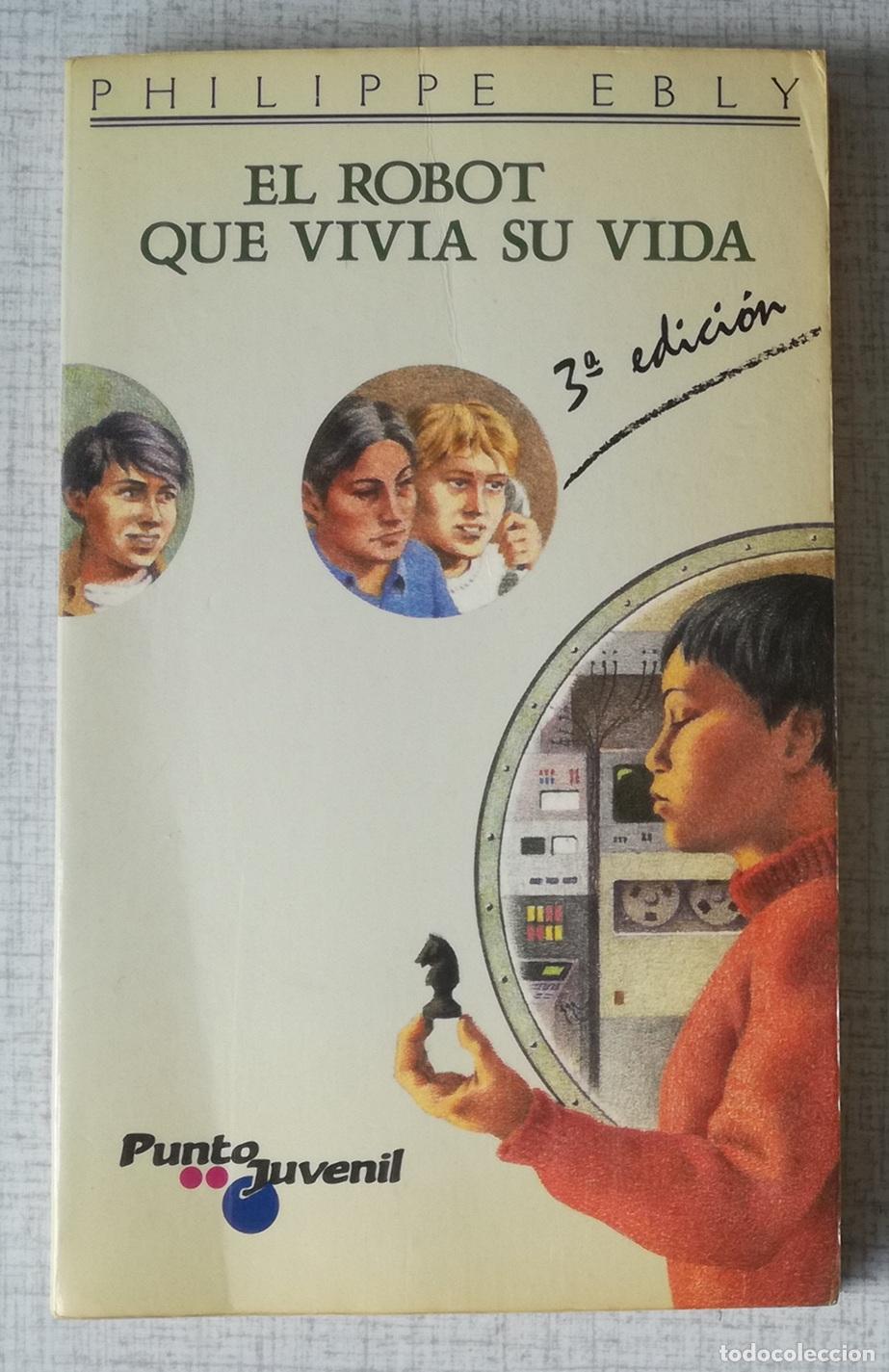 Libros de segunda mano: El robot que vivia su vida - Philippe Eby; Punto Juvenil, n&ordm; 4
