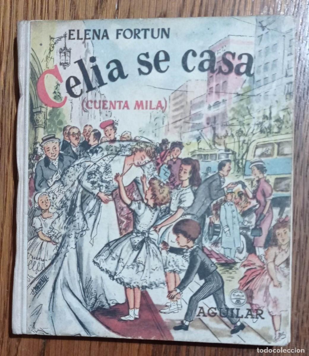 Libros de segunda mano: CELIA SE CASA (CUENTA MILA). ELENA FORT&Uacute;N. EDITORIAL AGUILAR. 1950