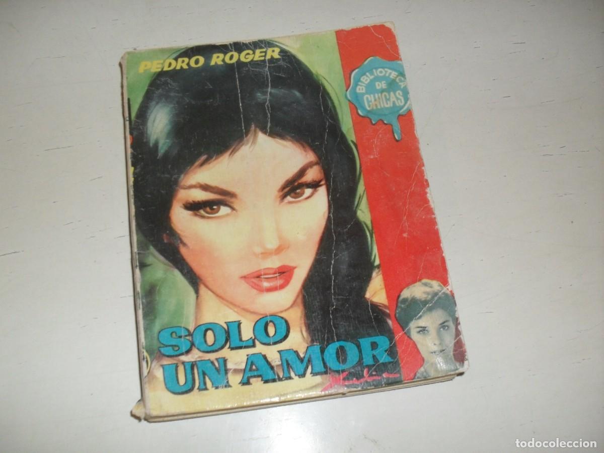 Libros de segunda mano: BIBLIOTECA DE CHICAS N&ordm; 308,SOLO UN AMOR,DE PEDRO ROGER,CID,A&Ntilde;OS 60