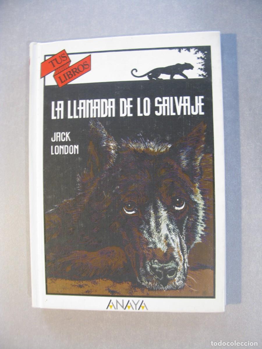 Libros de segunda mano: LA LLAMADA DE LO SALVAJE - JACK LONDON - COLECCI&Oacute;N TUS LIBROS N&ordm; 54 - EDICIONES GENERALES ANAYA