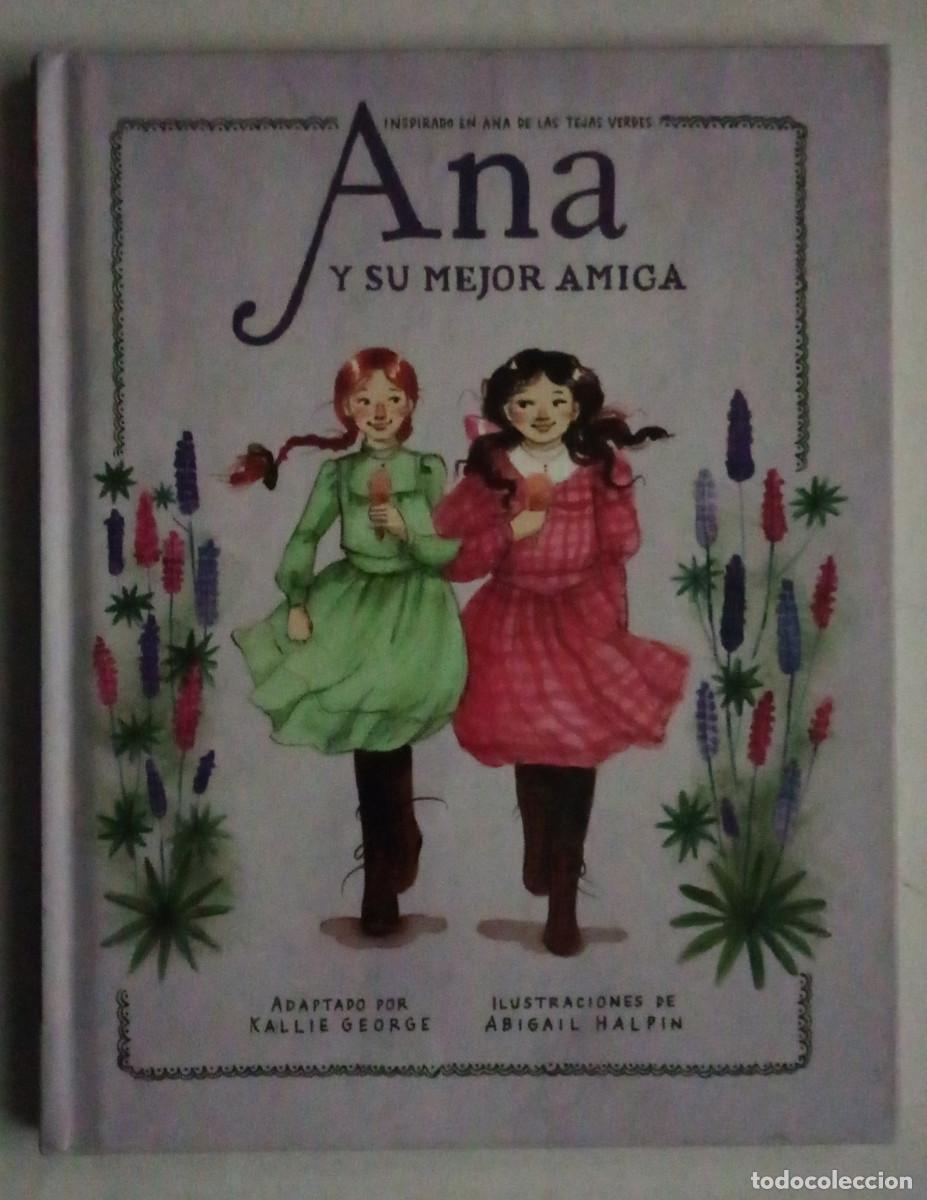 Libros de segunda mano: Ana y su mejor amiga / Kallie George. Inspirado en Ana de las Tejas Verdes. Patio Editorial