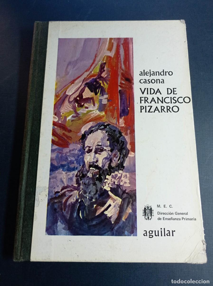 Libros de segunda mano: VIDA DE FRANCISCO PIZARRO. ALEJANDRO CASONA, &Oacute;SCAR ESTRUGA. EL GLOBO DE COLORES. AGUILAR 1969 ++++