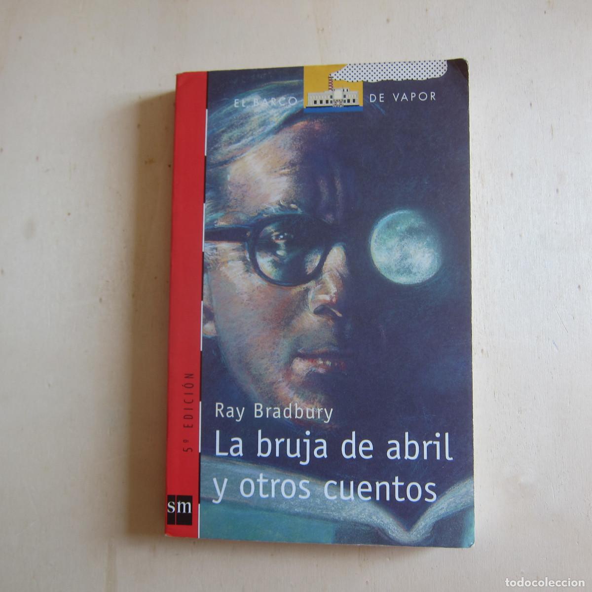 Libros de segunda mano: LA BRUJA DE ABRIL Y OTROS CUENTOS - RAY BRADBURY (BARCO DE VAPOR) JUVENIL