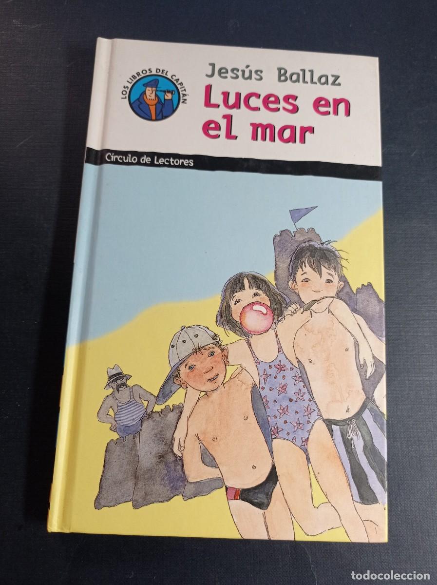 Libros de segunda mano: LUCES EN EL MAR. JES&Uacute;S BALLAZ, ILUSTRA JES&Uacute;S GAB&Aacute;N. LIBROS DEL CAPIT&Aacute;N N&ordm; 5. C&Iacute;RCULO, 2000 +++