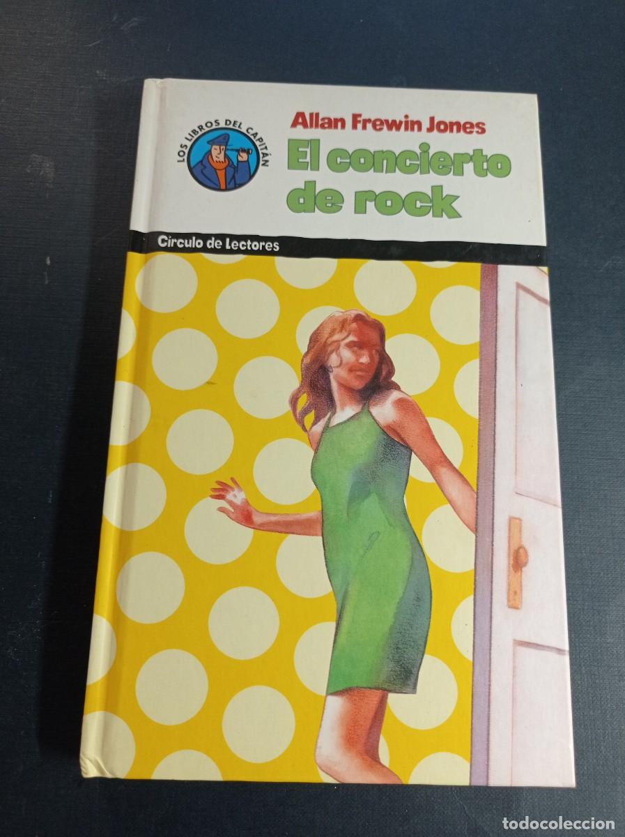Libros de segunda mano: EL CONCIERTO DE ROCK. ALLAN FREWIN JONES. LOS LIBROS DEL CAPIT&Aacute;N N&ordm; 6. C&Iacute;RCULO DE LECTORES, 2000 +++