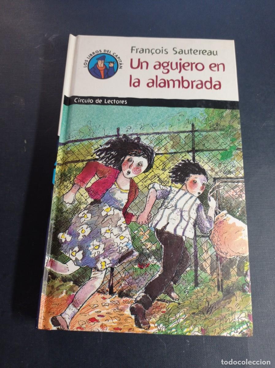 Libros de segunda mano: UN AGUJERO EN LA ALAMBRADA. FRAN&Ccedil;OIS SAUTEREAU, ILUSTRA MARIO RABASSI. CAPIT&Aacute;N N&ordm; 13. C&Iacute;RCULO, 2000