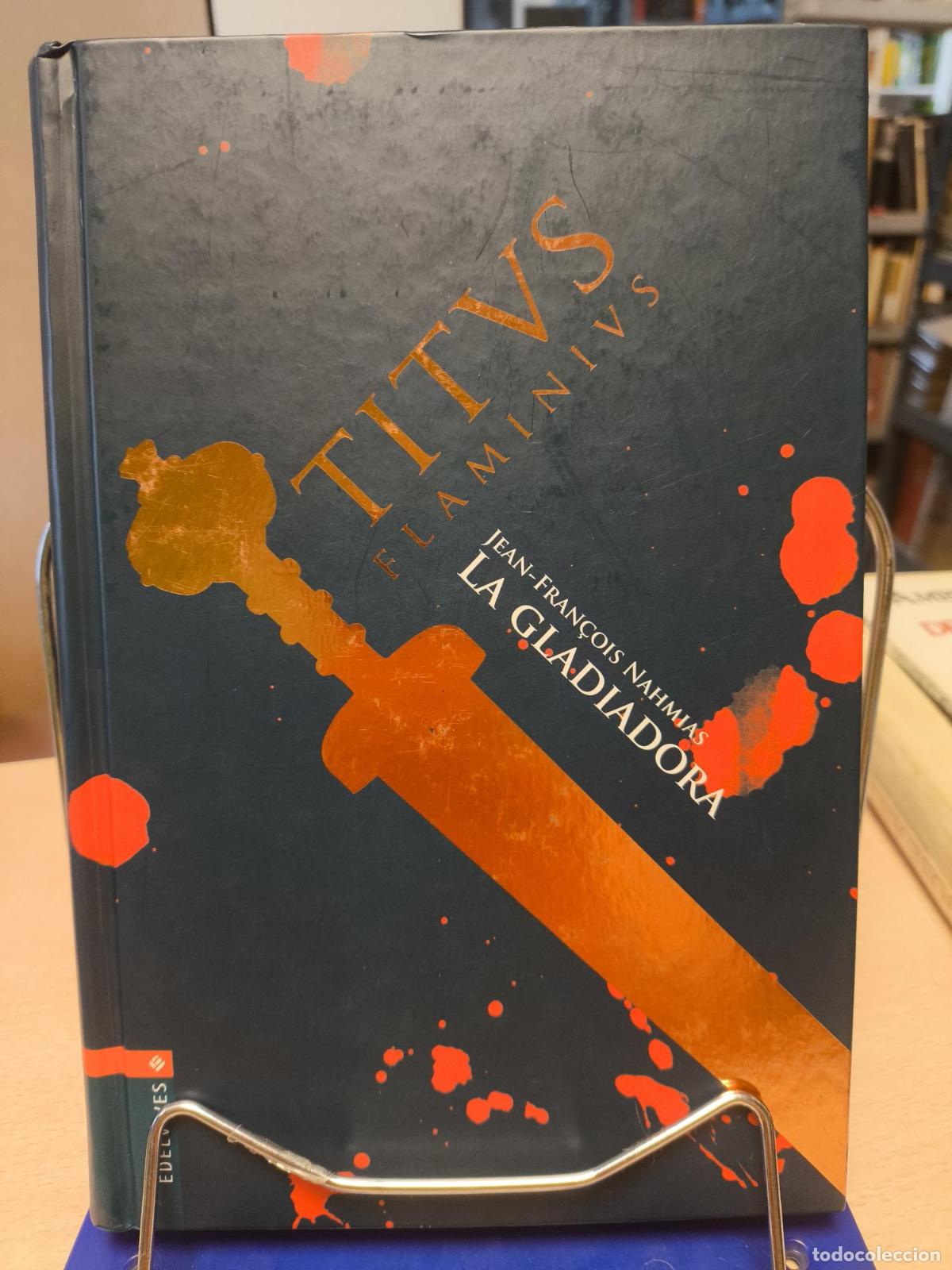 Libros de segunda mano: LA GLADIADORA - TITUS FLAMINIUS 2 - JEAN-FRANCOIS NAHMIAS - Jean-Fran&ccedil;ois Nahmias