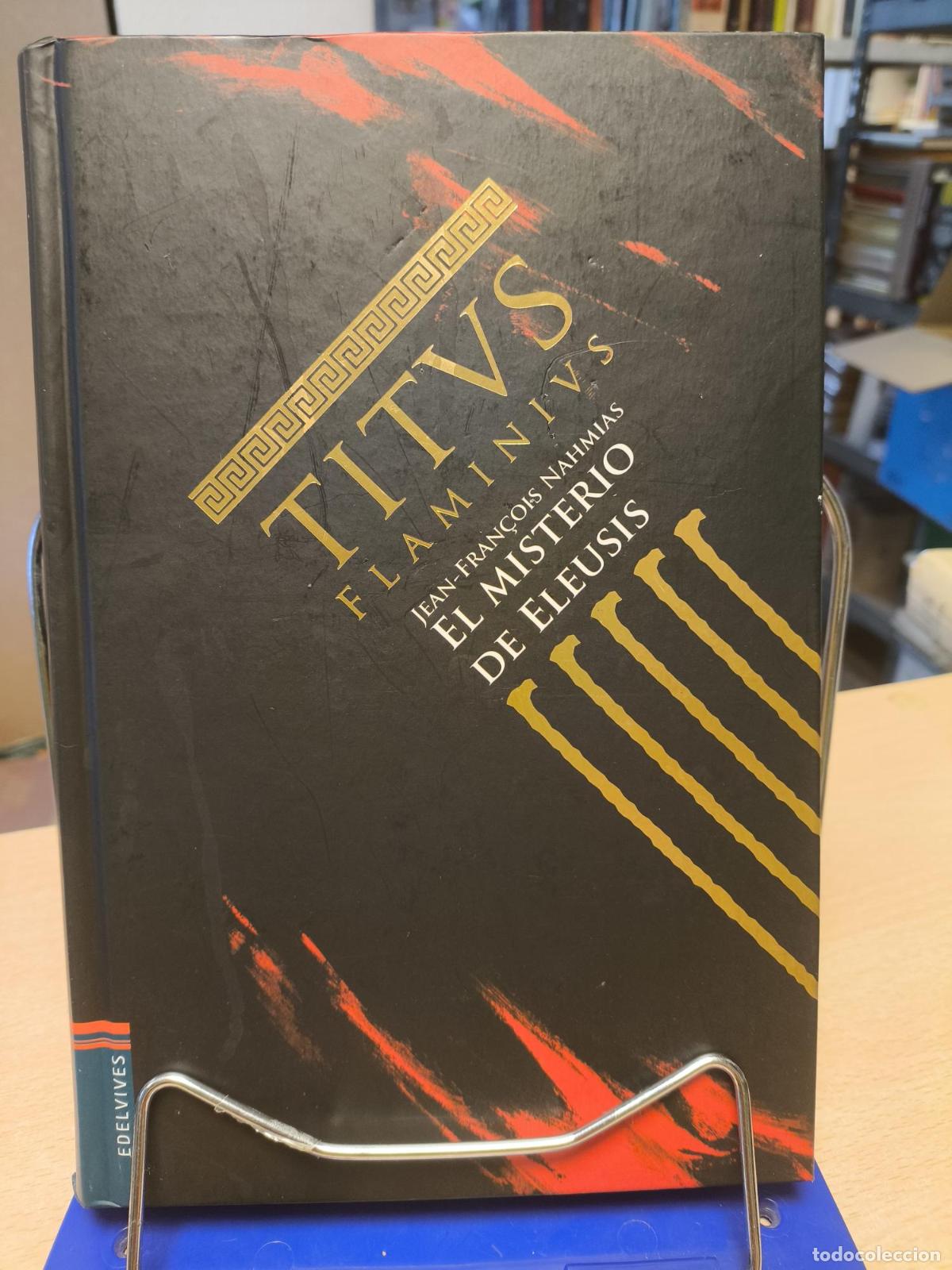 Libros de segunda mano: Titus Flaminius 3 - El misterio de Eleusis - Jean-Fran&ccedil;ois Nahmias - Jean-Fran&ccedil;ois Nahmias