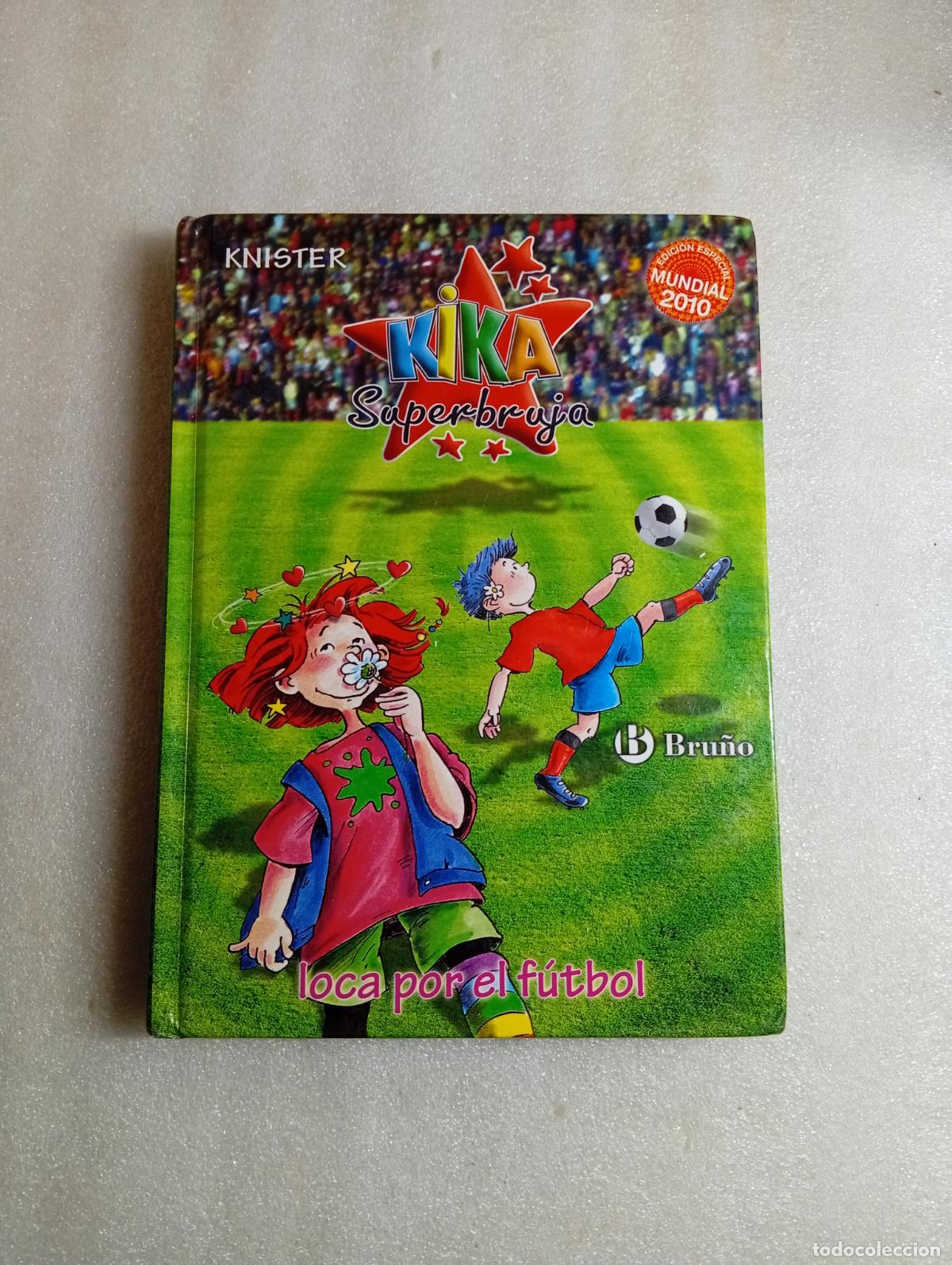 Libros de segunda mano: KIKA SUPERBRUJA LOCA POR EL FUTBOL - KNISTER