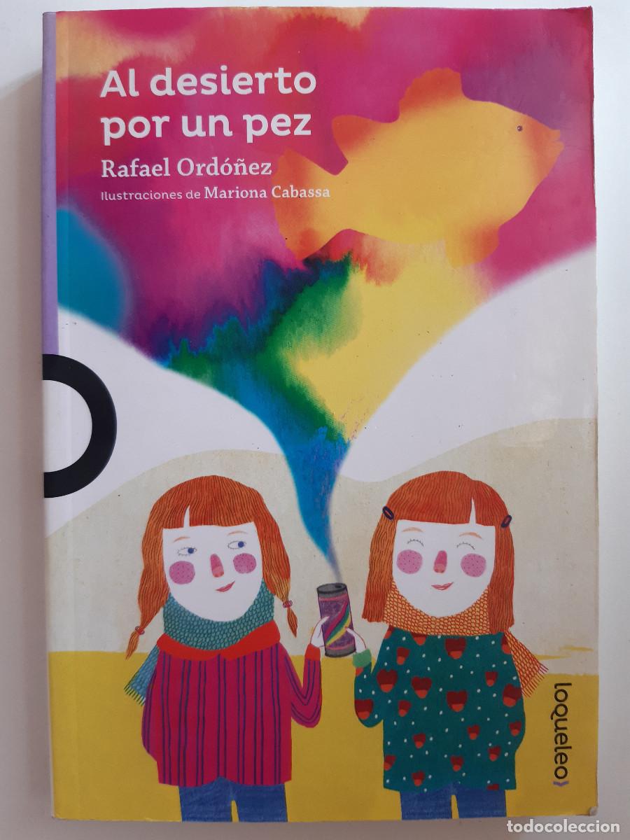 Libros de segunda mano: AL DESIERTO POR UN PEZ RAFAEL ORDO&Ntilde;EZ ilustraciones Mariona Cabassa Santillana 1&ordf; Edicion 2019