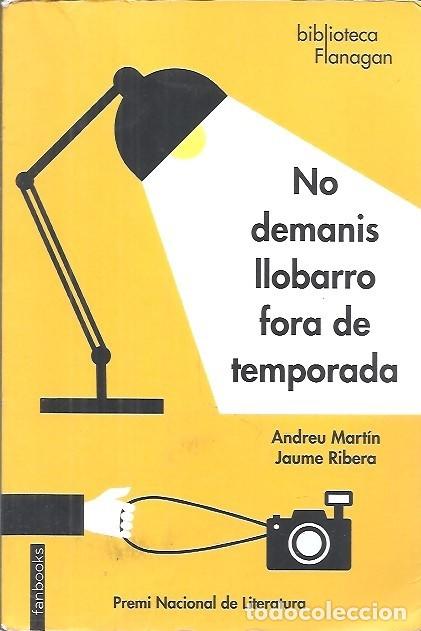 Libros de segunda mano: NO DEMANIS LLOBARRO FORA DE TEMPORADA ANDREU MARTIN JAUME RIBERA
