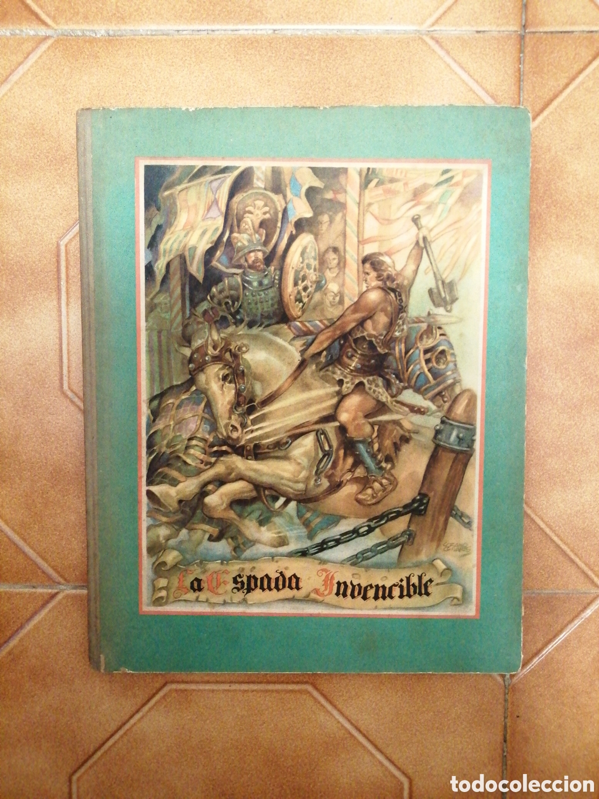 Libros de segunda mano: LA ESPADA INVENCIBLE. ALBERTO DE LECEA ILUSTRACIONES DE LOZANO OLIVARES. 1943. (1&ordf; EDICI&Oacute;N) CANT&Iacute;N