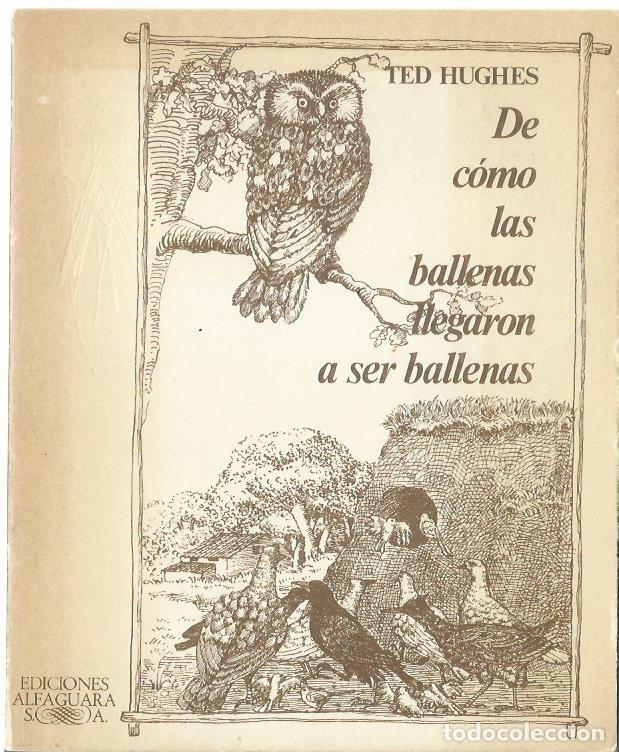 Libros de segunda mano: Ted HUGHES : De c&oacute;mo las ballenas llegaron a ser ballenas. (Eds. Alfaguara, 1983)