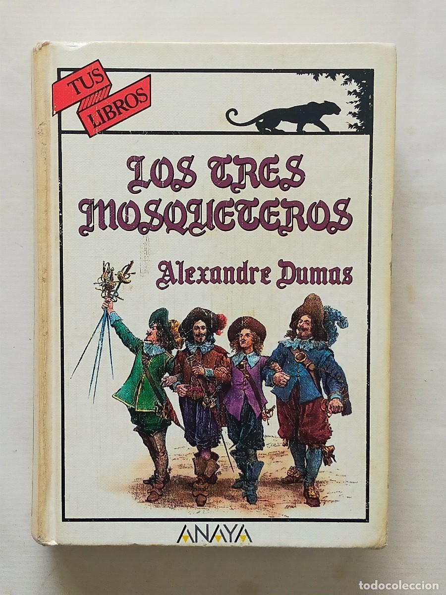 Libros de segunda mano: LOS TRES MOSQUETEROS (Alexandre Dumas) - Colecci&oacute;n: TUS LIBROS N&ordm; 87 - 1&ordf; Edici&oacute;n 1989 Grupo ANAYA.