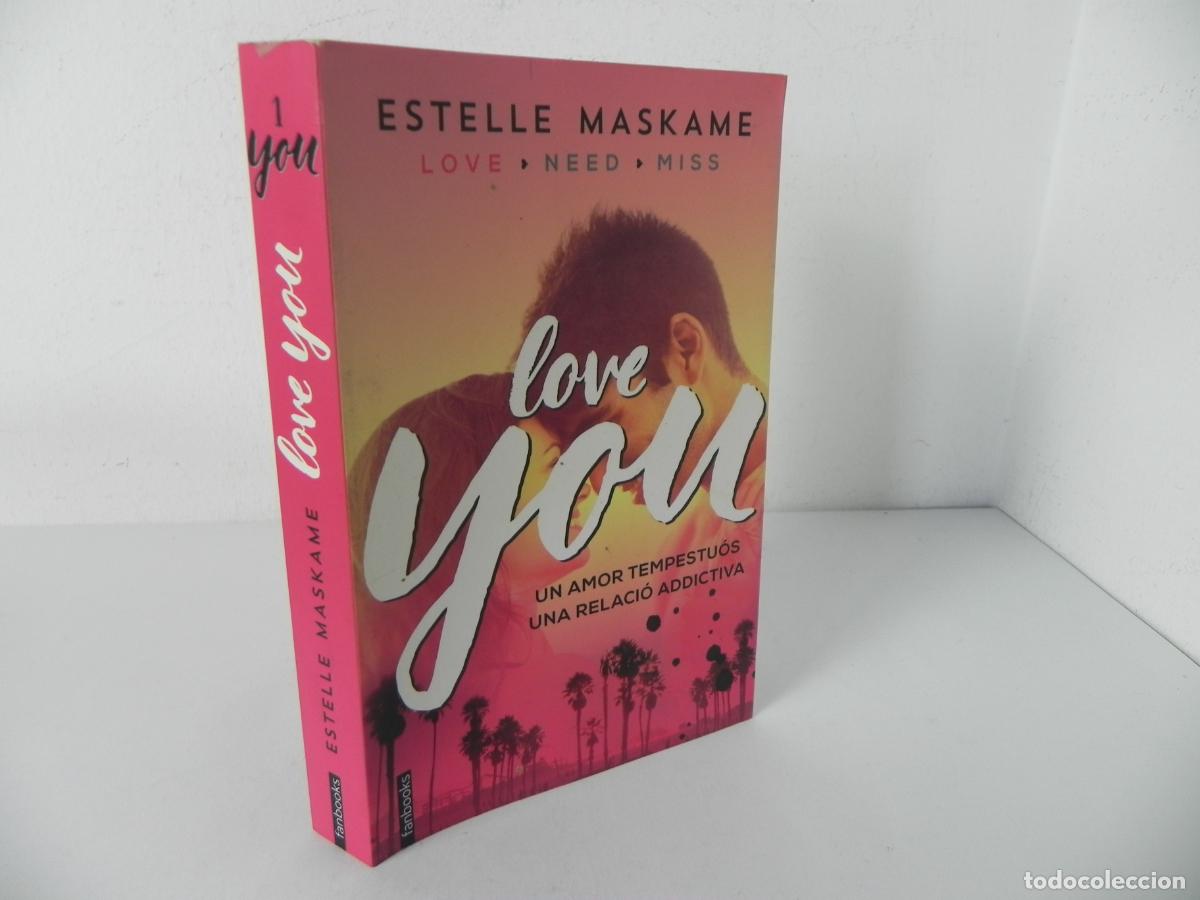 Libros de segunda mano: LOVE YOU (UN AMOR TEMPESTU&Oacute;S / UNA RELACI&Oacute; ADDICTIVA) - ESTELLE MASKAME - FANBOOKS-2016 1&ordf; EDICI&Oacute;