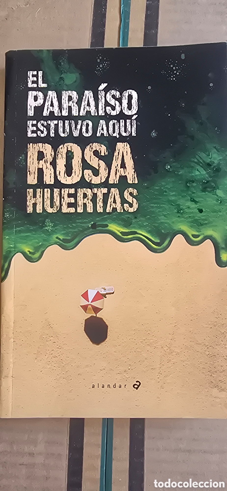 Libros de segunda mano: El para&iacute;so estuvo aqu&iacute; de Rosa Huertas.