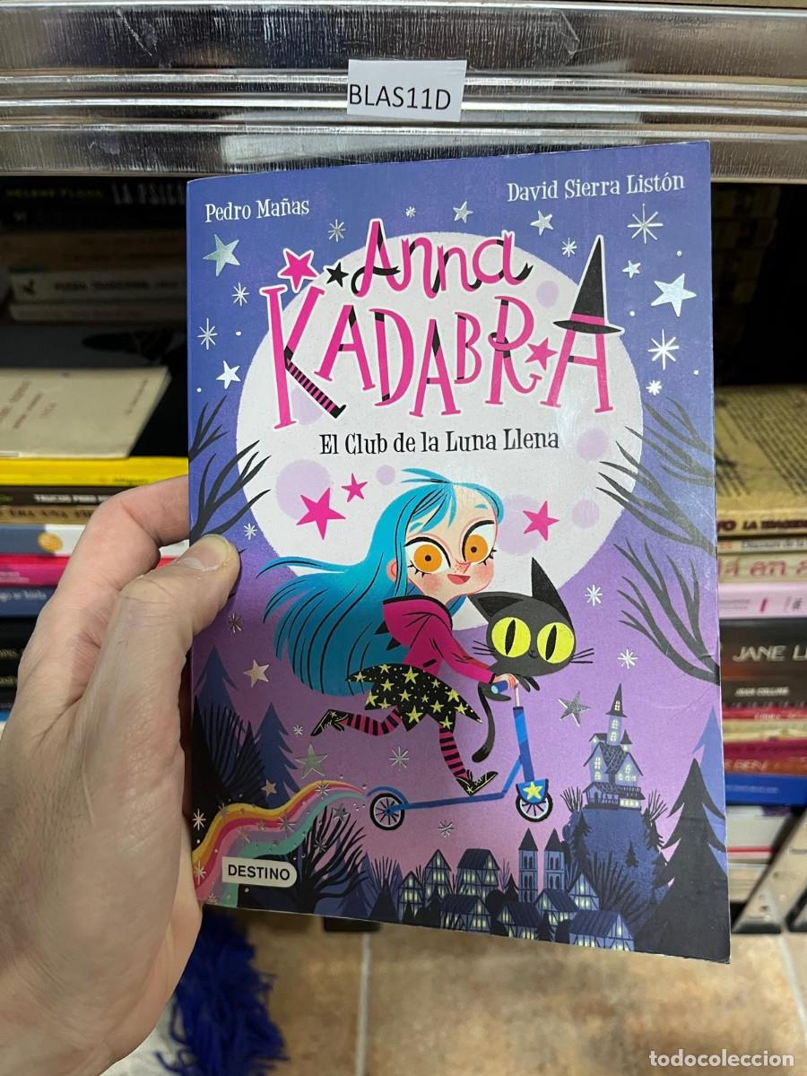 Libros de segunda mano: BLAS11D &ndash; Anna Kadabra: El Club de la Luna Llena &ndash; Pedro Ma&ntilde;as / David Sierra List&oacute;n &ndash; Destino &ndash;