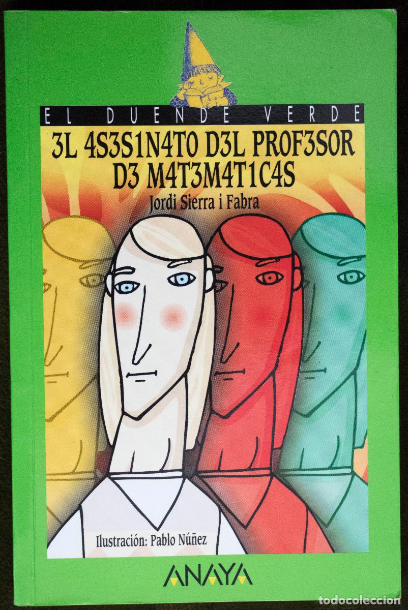 Libros de segunda mano: 3L AS3S1NAT0 D3L PR0F3S0R D3 M4T3MAT1C4S, de Jordi Sierra i Fabra.