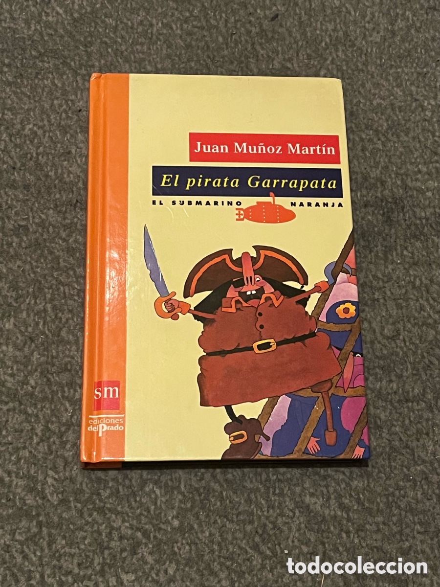 Libros de segunda mano: EL PIRATA GARRAPATA. El submarino naranja. SM Ediciones del Prado. Juan Mu&ntilde;oz Mart&iacute;n. 9788478382484