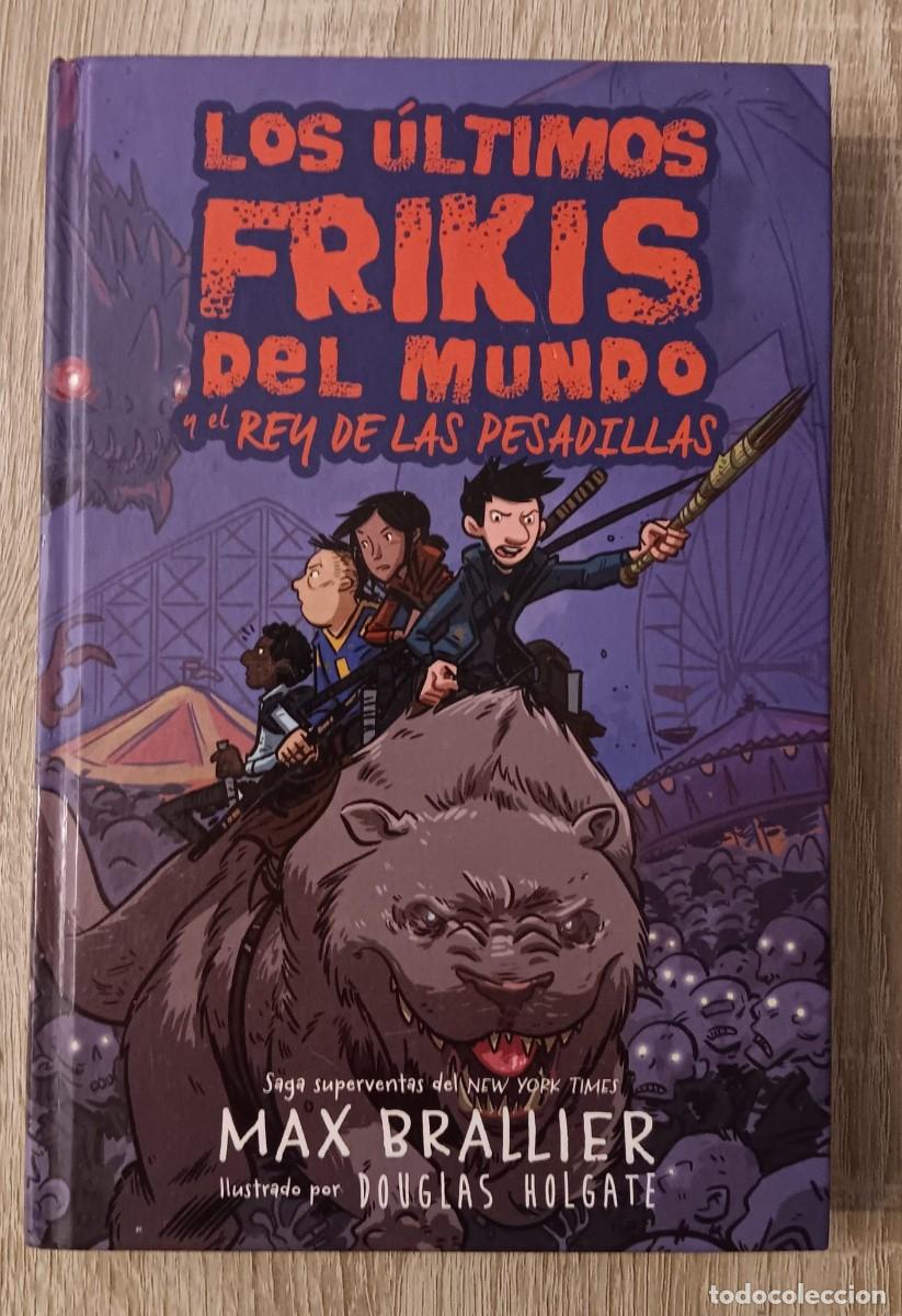 Libros de segunda mano: LIBROS LOS ULTIMOS FRIKIS DEL MUNDO Y EL REY DE LAS PESADILLAS MAX BRALLIER