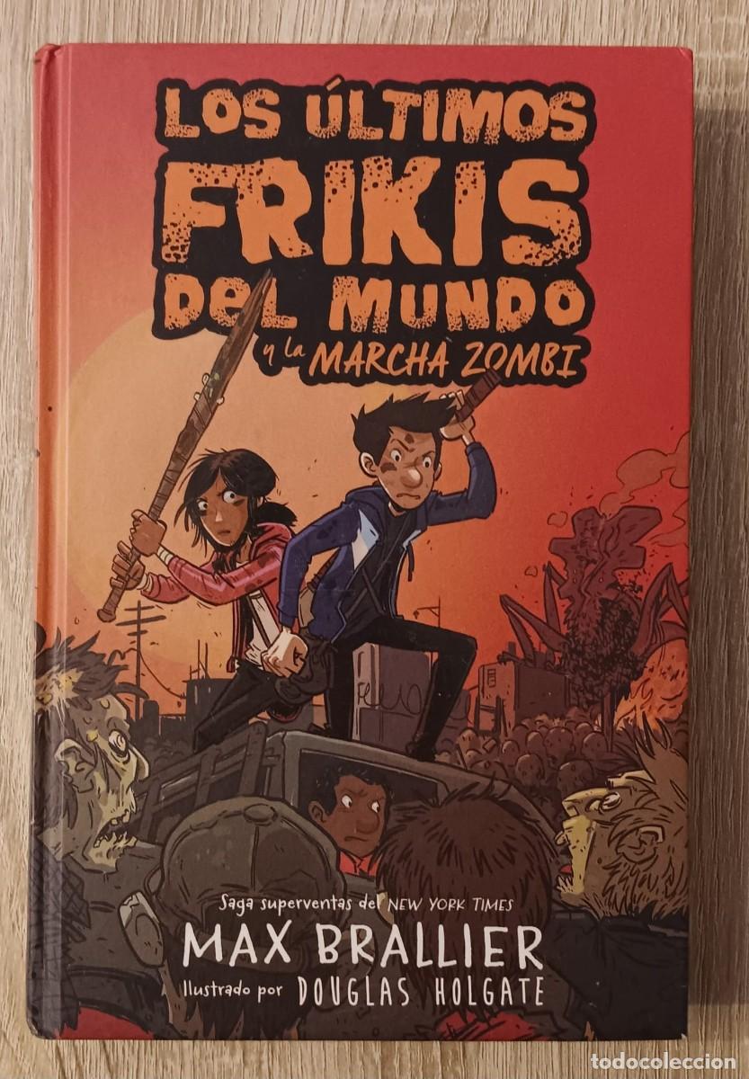 Libros de segunda mano: LIBROS LOS ULTIMOS FRIKIS DEL MUNDO Y LA MARCHA ZOMBI MAX BRALLIER