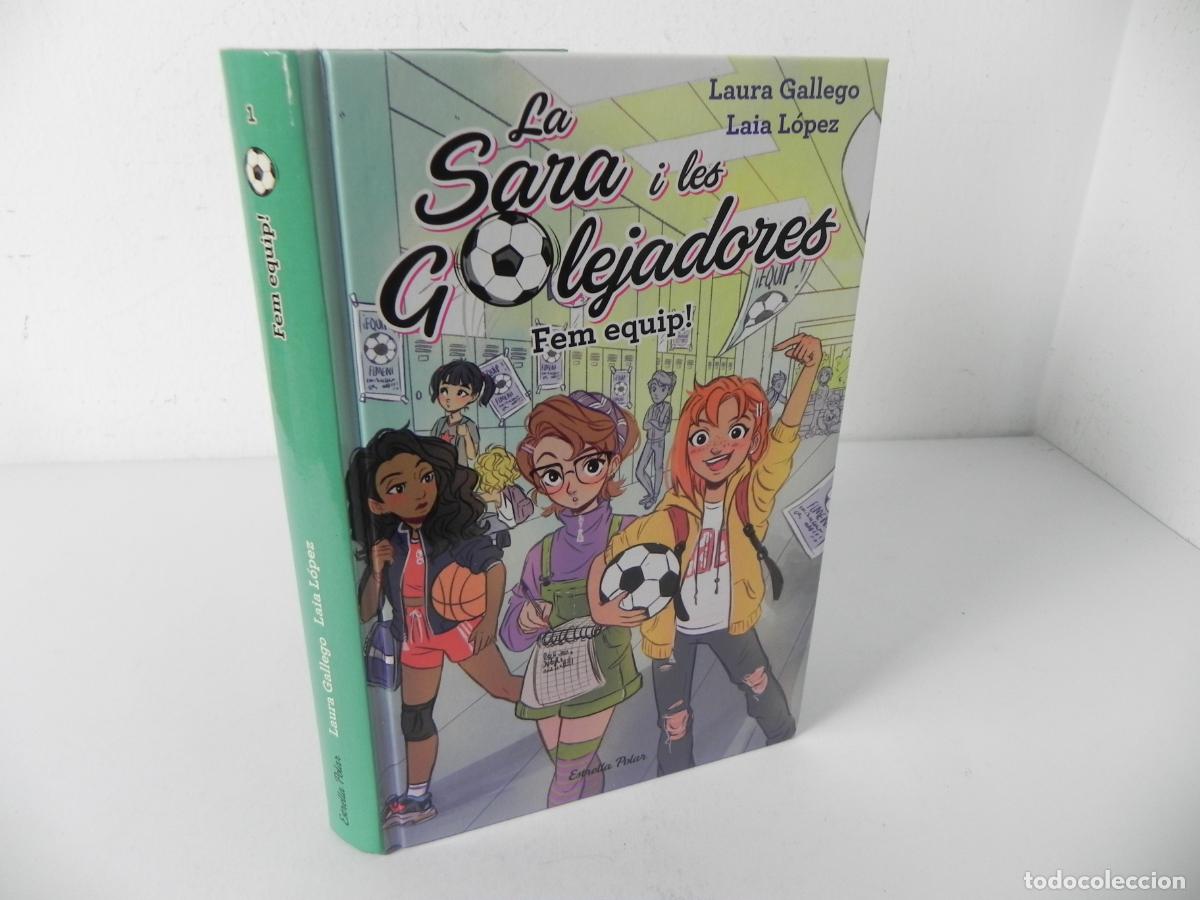 Libros de segunda mano: LA SARA I LES GOLEJADORES (FEM EQUIP!) LAURA GALLEGO/LAIA L&Oacute;PEZ) ESTRELLA POLAR-2019 - EN CATAL&Aacute;N