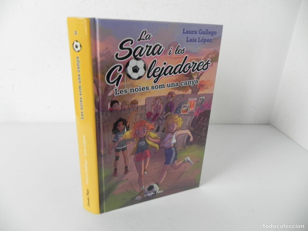 Libros de segunda mano: LA SARA I LES GOLEJADORES(LES NOIES SOM UNA CANYA) L. GALLEGO/L. L&Oacute;PEZ) ESTRELLA POLAR-2019-CATAL&Aacute;N