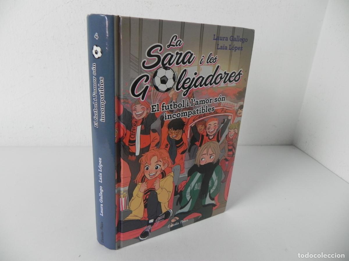 Libros de segunda mano: LA SARA I LES GOLEJADORES(EL FUTBOL I L'AMOR S&Oacute;N INCOMPATIBLES) L. GALLEGO/L. L&Oacute;PEZ) E. POLAR-2019