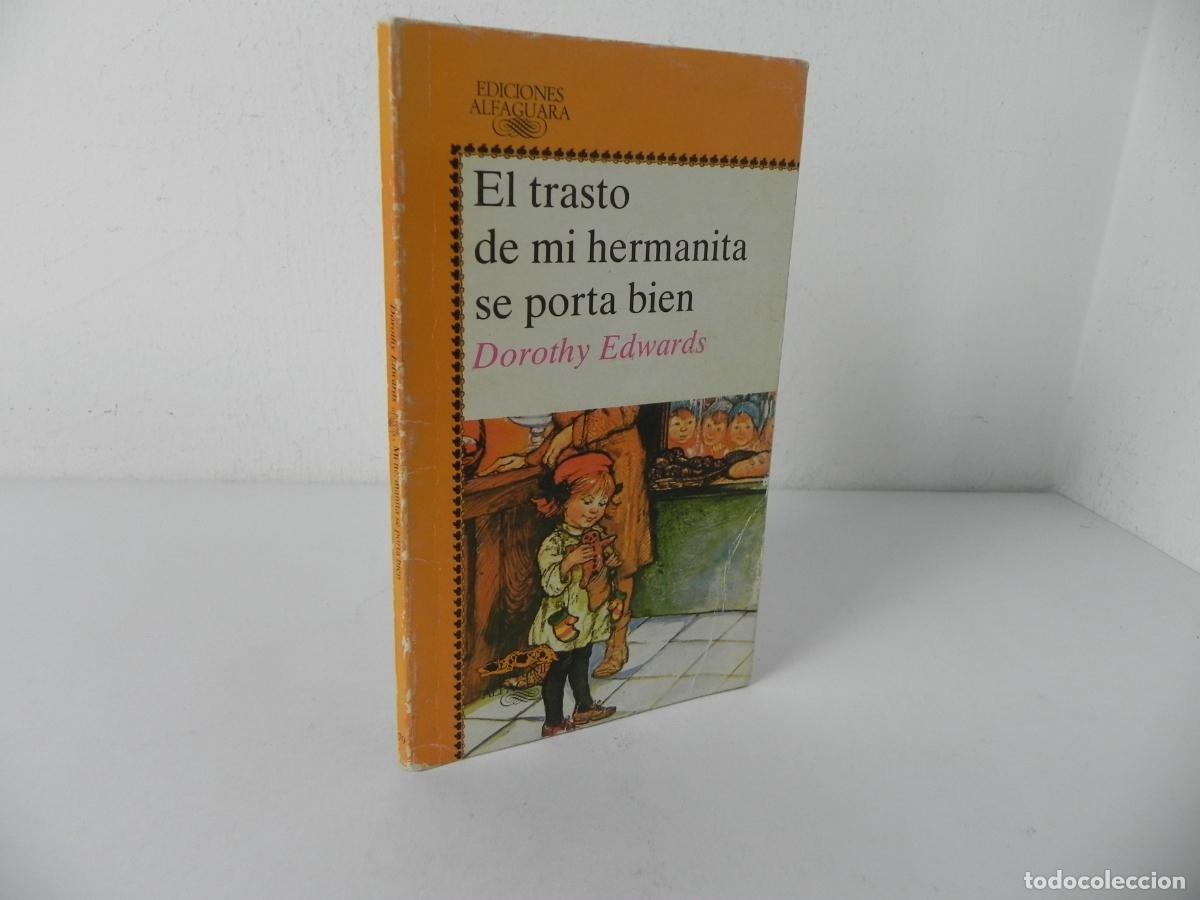 Libros de segunda mano: EL TRASTO DE MI HERMANA SE PORTA BIEN (DOROTHY EDWARDS) ALFAGUARA-1987 3&ordf; EDICI&Oacute;N