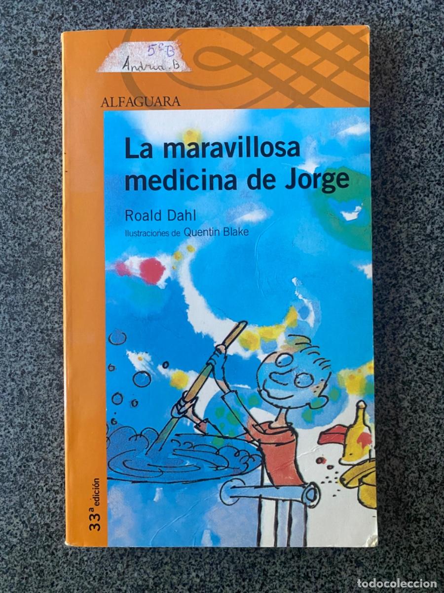 Libros de segunda mano: LA MARAVILLOSA MEDICINA DE JORGE - ROALD DAHL - 33&ordf; EDICI&Oacute;N - ALFAGUARA - 2011 - &iexcl;MUY BUEN ESTADO!