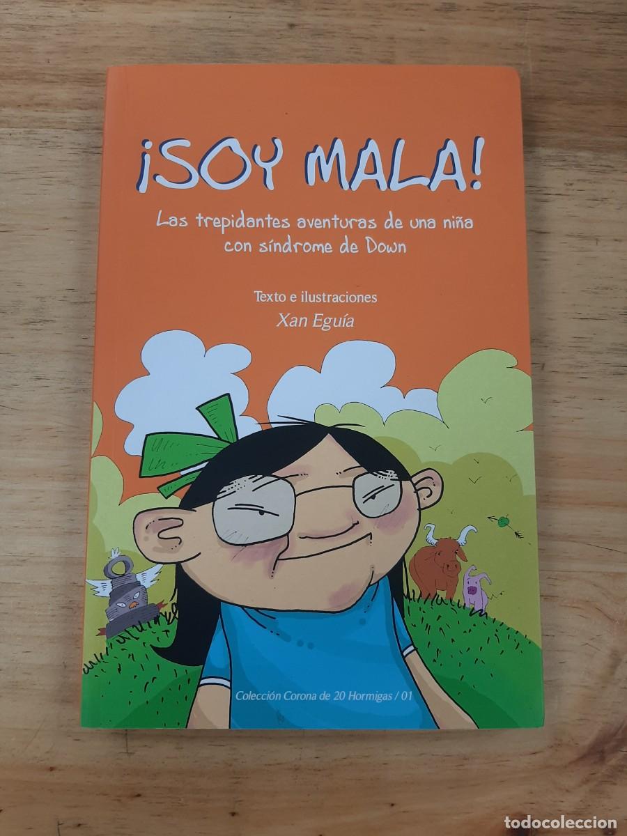 Libros de segunda mano: &iexcl;Soy mala! Las trepidantes aventuras de una ni&ntilde;a con s&iacute;ndrome de Down - Xan Egu&iacute;a