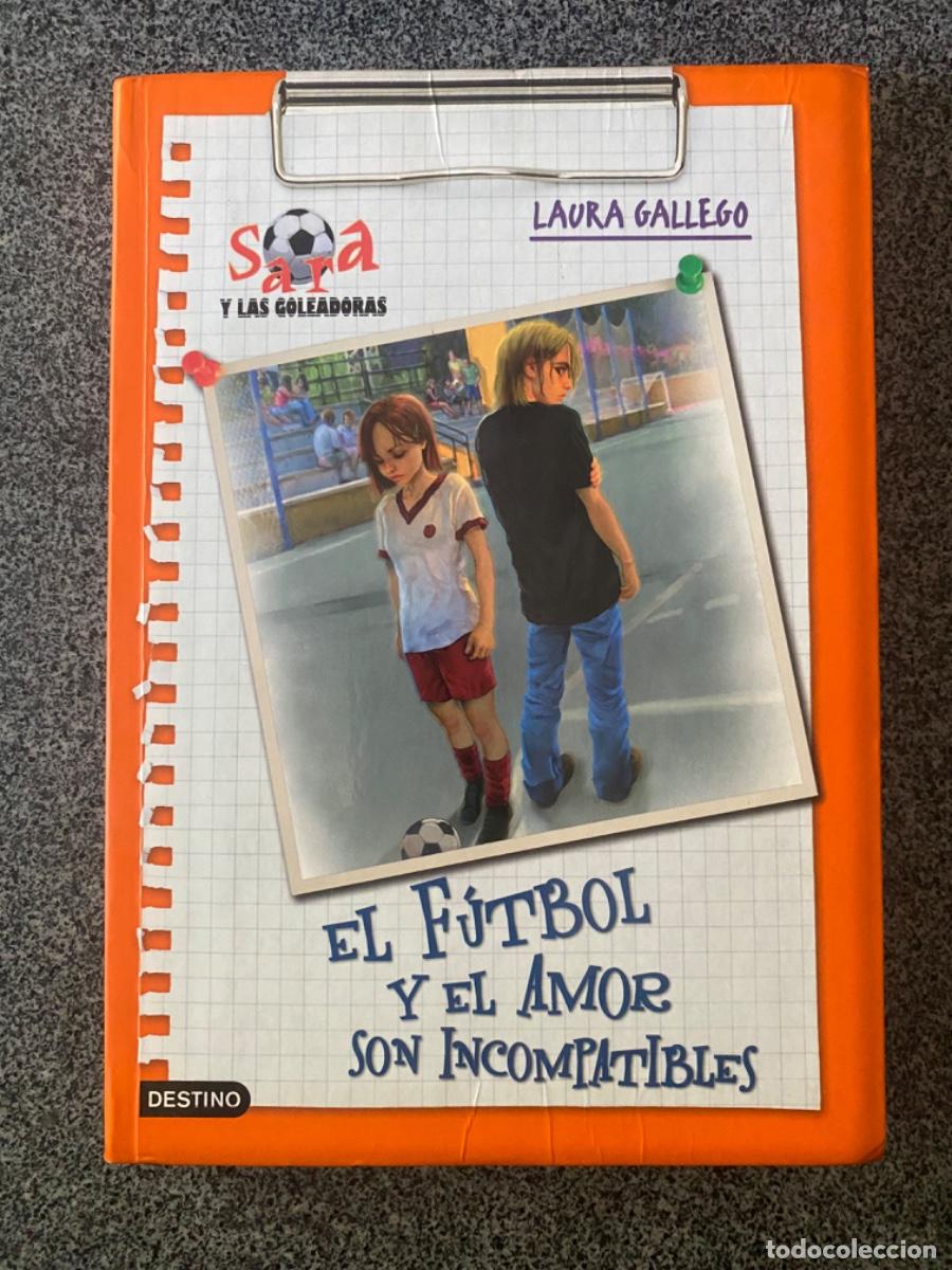 Libros de segunda mano: EL F&Uacute;TBOL Y EL AMOR SON INCOMPATIBLES - LAURA GALLEGO - 1&ordf; EDICI&Oacute;N - DESTINO - 2010