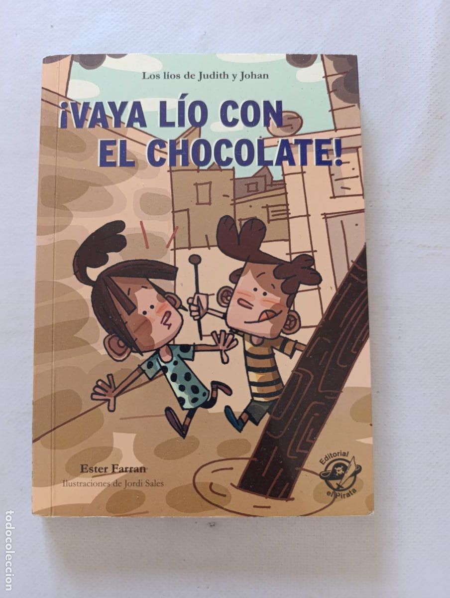 Libros de segunda mano: &iexcl;VAYA LIO CON EL CHOCOLATE! - LOS LIOS DE JUDITH Y JOHAN - ESTER FARRAN - EDITORIAL EL PIRATA (6U)