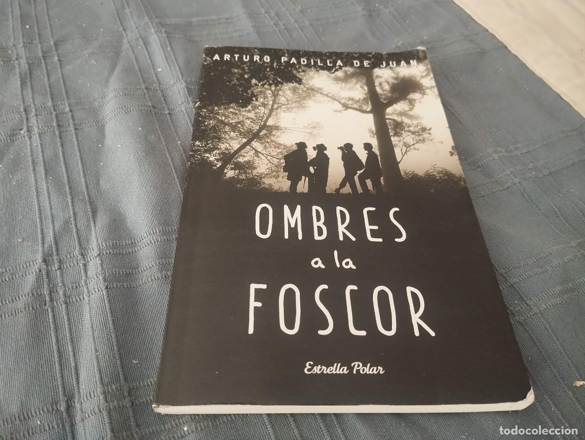 Libros de segunda mano: OMBRES A LA FOSCA / ARTURO PADILLA DE JUAN / ED. ESTRELLA POLAR 2018