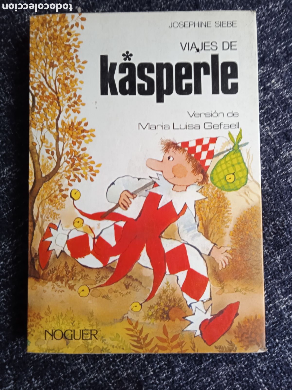Libros de segunda mano: VIAJES DE KASPERLE / JOSEPHINE SIEBE -ED. NOGUER -TAPA BLANDA