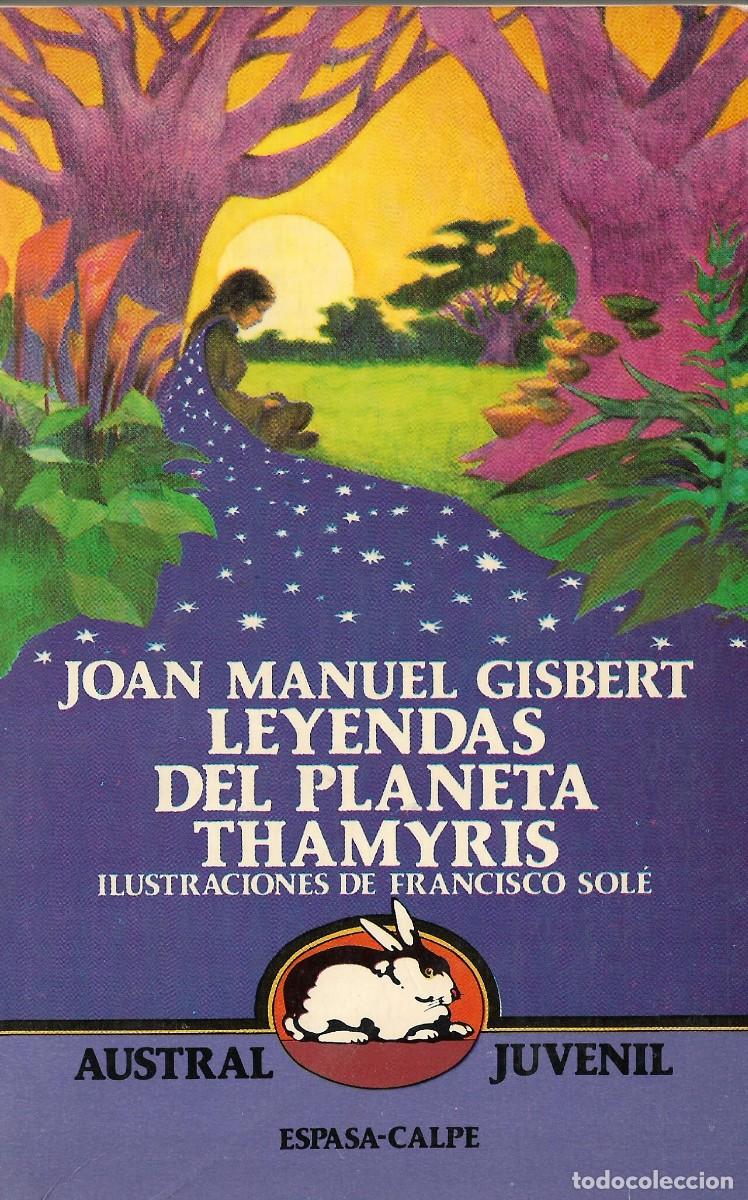 Libros de segunda mano: LEYENDAS DEL PLANETA THAMYRIS - JOAN MANUEL GISBERT - COL. AUSTRAL JUVENIL n&ordm; 23 - EDT. ESPASA CALP&Eacute;