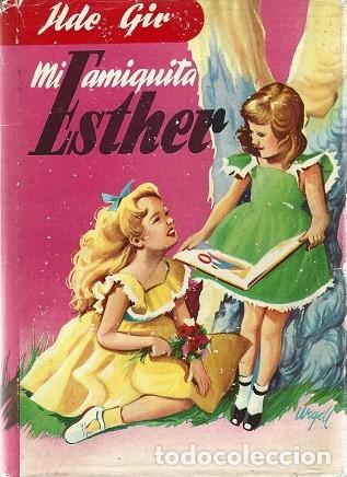 Second hand books: MI AMIGUITA ESTHER. ILDE GIR. EXCLUSIVAS FERMA. COLECCI&Oacute;N GACELA BLANCA, N&ordm; 5. 1957.