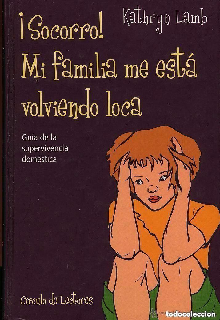 Libros de segunda mano: SOCORRO MI FAMILIA ME ESTA VOLVIENDO LOCA - KATHRYN LAMB